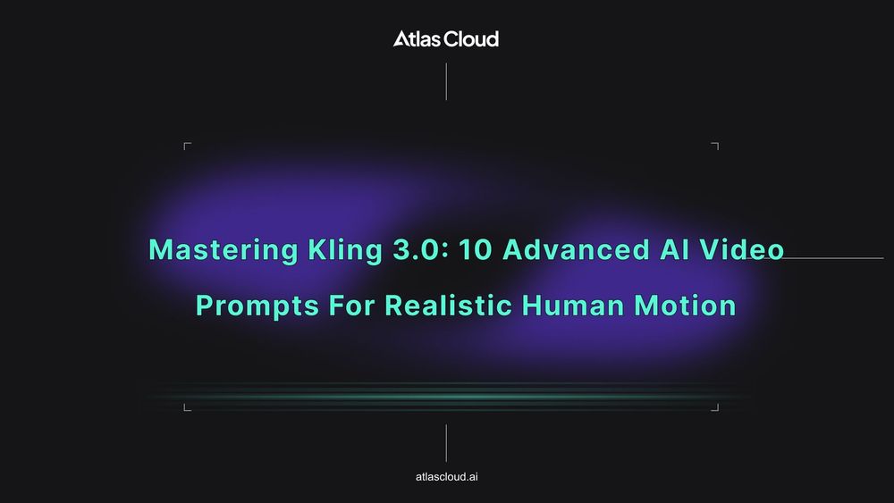 Mastering Kling 3.0: 10 Advanced AI Video Prompts for Realistic Human Motion