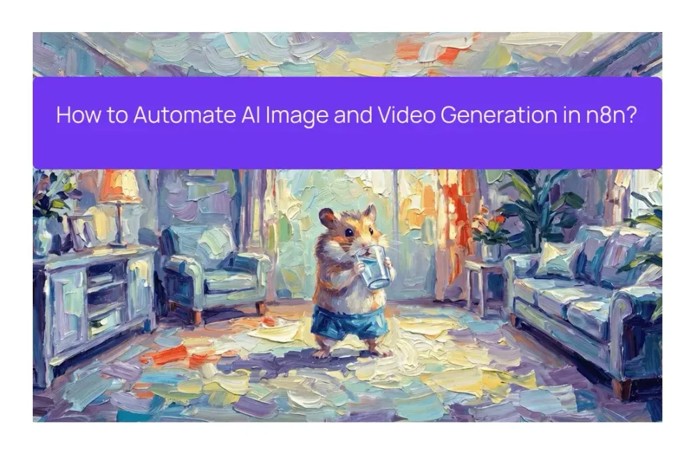 How to Automate AI Image and Video Generation in n8n?