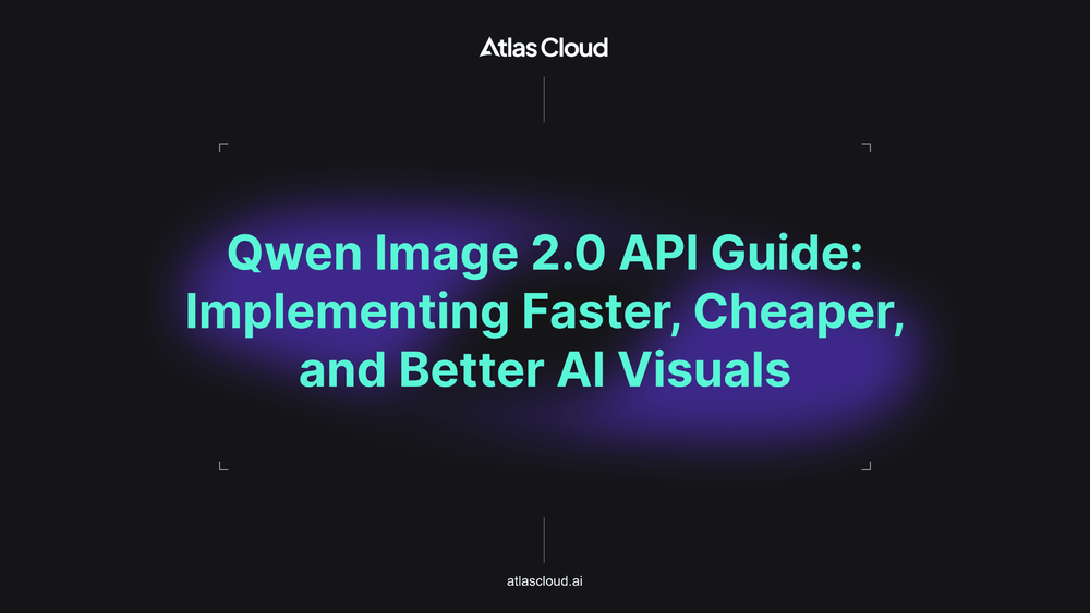Qwen Image 2.0 API 指南：实现更快、更省、更优的 AI 视觉效果