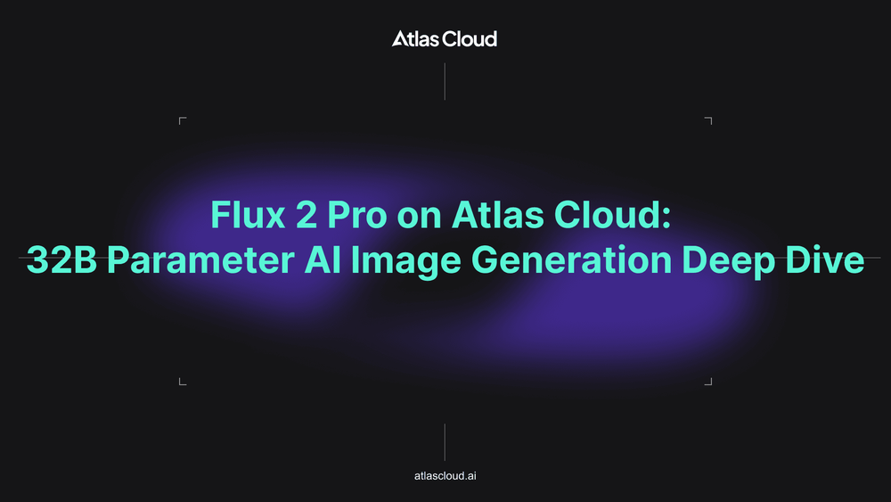 Flux 2 Pro en Atlas Cloud: Análisis profundo de la generación de imágenes con IA de 32B de parámetros
