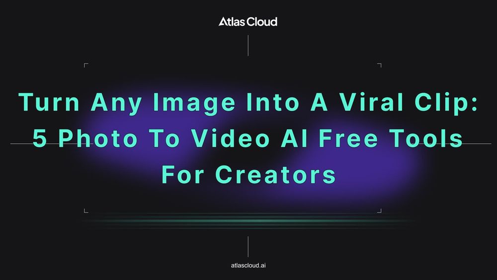 Turn Any Image Into a Viral Clip: 5 Photo to Video AI Free Models for Creators