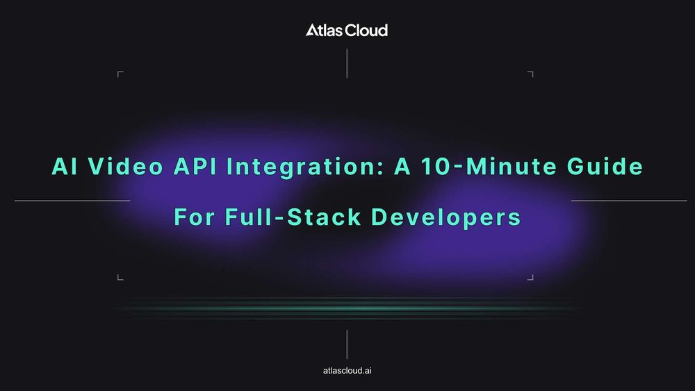 AI Video API Integration: A 10-Minute Guide for Full-Stack Developers