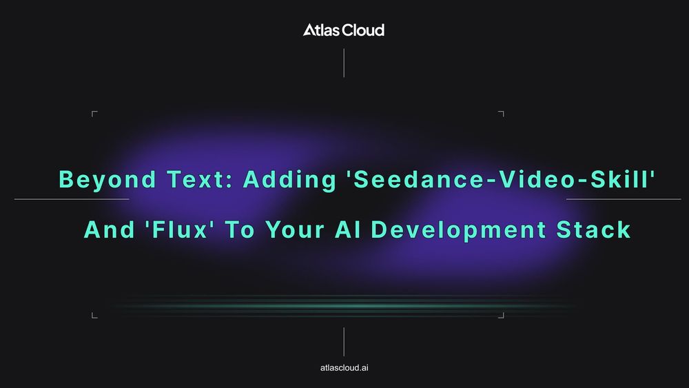 Beyond Text: Adding 'Seedance-Video-Skill' and 'Flux' to Your AI Development Stack
