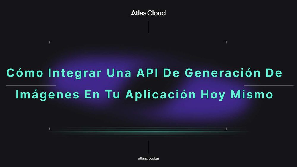 Cómo integrar una API de generación de imágenes en tu aplicación hoy mismo