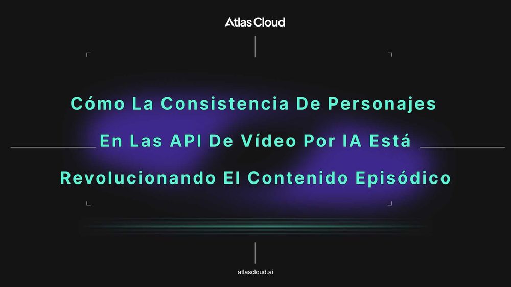 Cómo la consistencia de personajes en las API de vídeo por IA está revolucionando el contenido episódico
