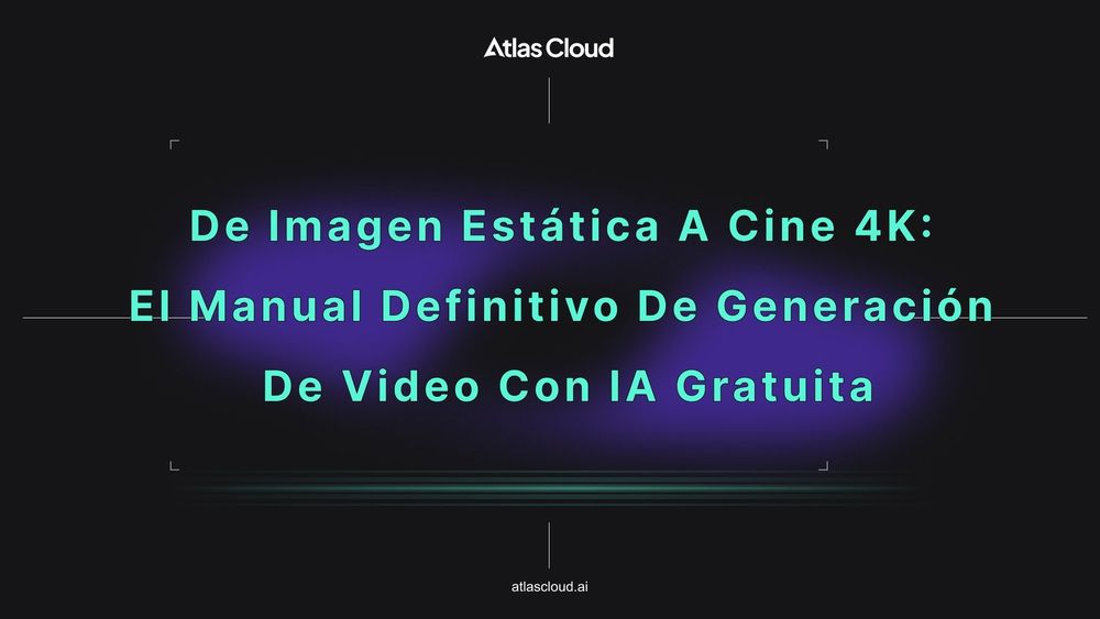 De imagen estática a cine 4K: El manual definitivo de generación de video con IA gratuita