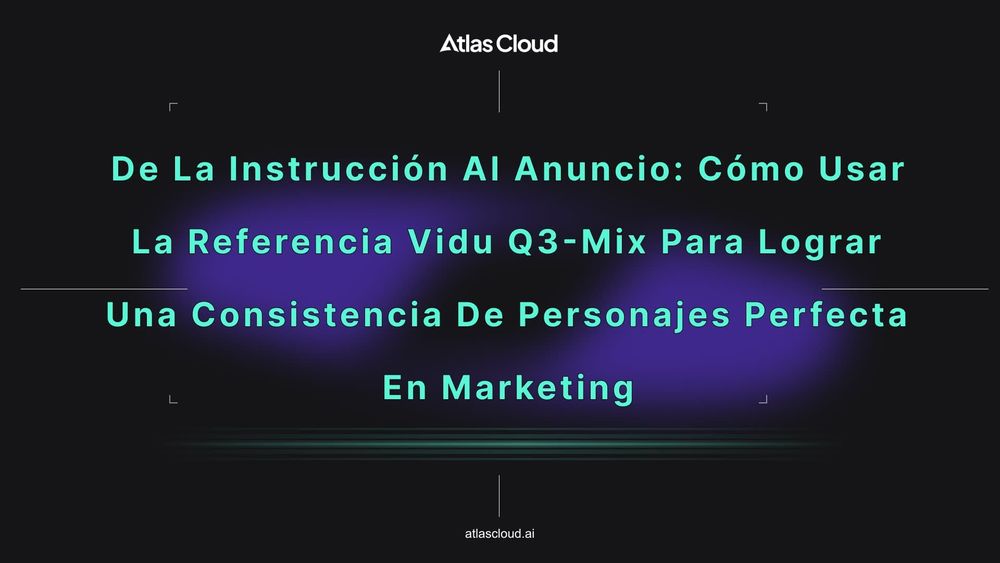 De la instrucción al anuncio: Cómo usar la referencia Vidu Q3-Mix para lograr una consistencia de personajes perfecta en marketing
