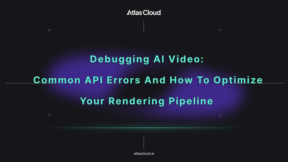 Debugging AI Video: Common API Errors and How to Optimize Your Rendering Pipeline