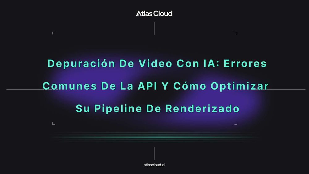 Depuración de video con IA: Errores comunes de la API y cómo optimizar su pipeline de renderizado
