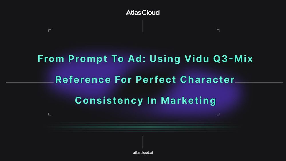 From Prompt to Ad: Using Vidu Q3-Mix Reference for Perfect Character Consistency in Marketing
