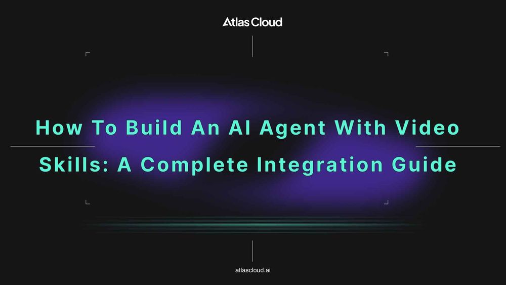 How to Build an AI Agent with Video Skills: A Complete Integration Guide
