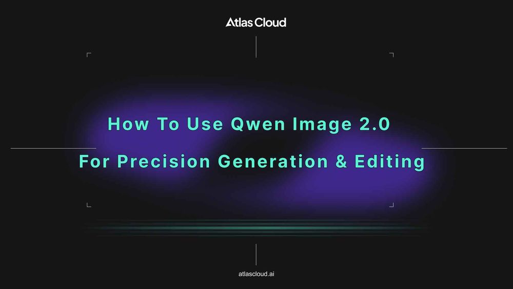 How to Use Qwen Image 2.0 for Precision Generation & Editing