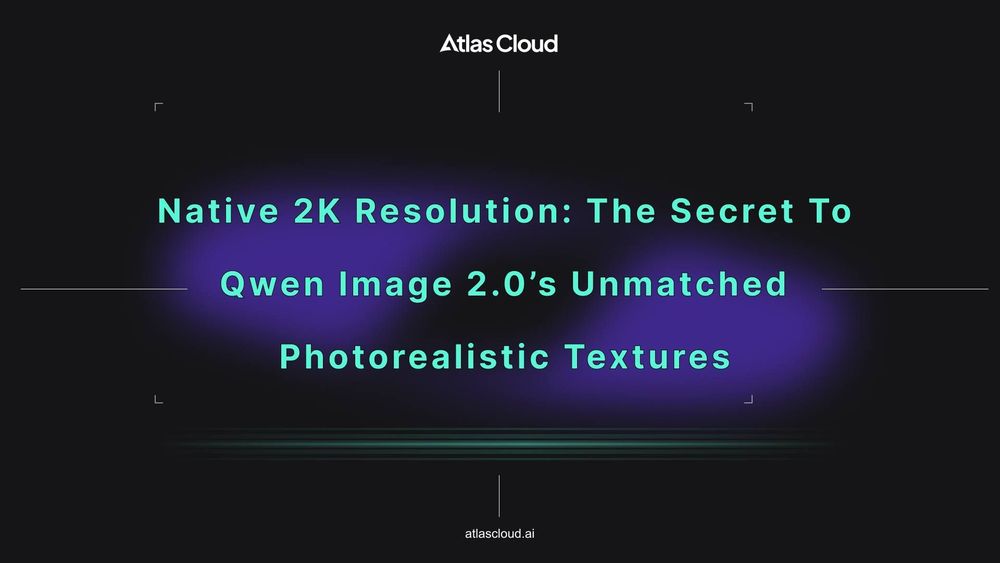 Native 2K Resolution: The Secret to Qwen Image 2.0’s Unmatched Photorealistic Textures