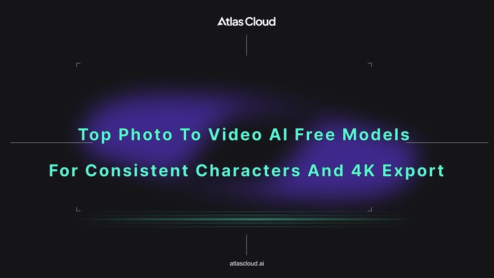 Top Photo to Video AI Free Models for Consistent Characters and 4K Export