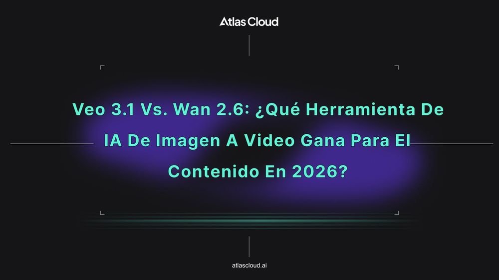 Veo 3.1 vs. Wan 2.6: ¿Qué herramienta de IA de imagen a video gana para el contenido en 2026?