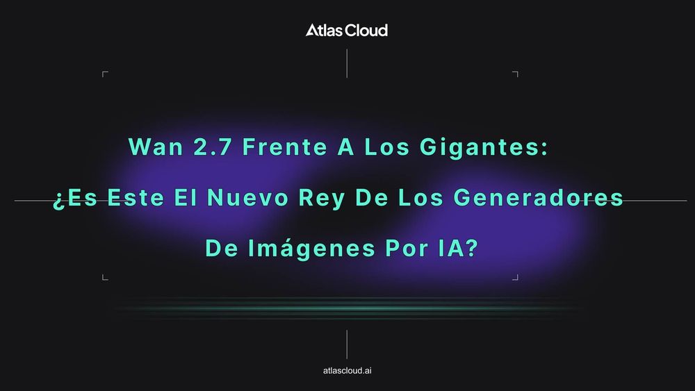 Wan 2.7 frente a los gigantes: ¿Es este el nuevo rey de los generadores de imágenes por IA?