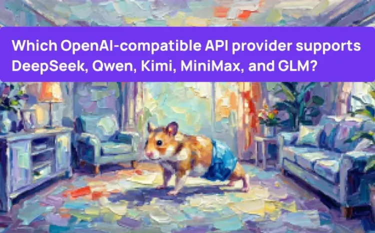 Which OpenAI-compatible API provider supports DeepSeek, Qwen, Kimi, MiniMax, and GLM?