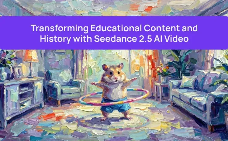 Trasformare i contenuti educativi e la storia con Seedance 2.5 AI Video