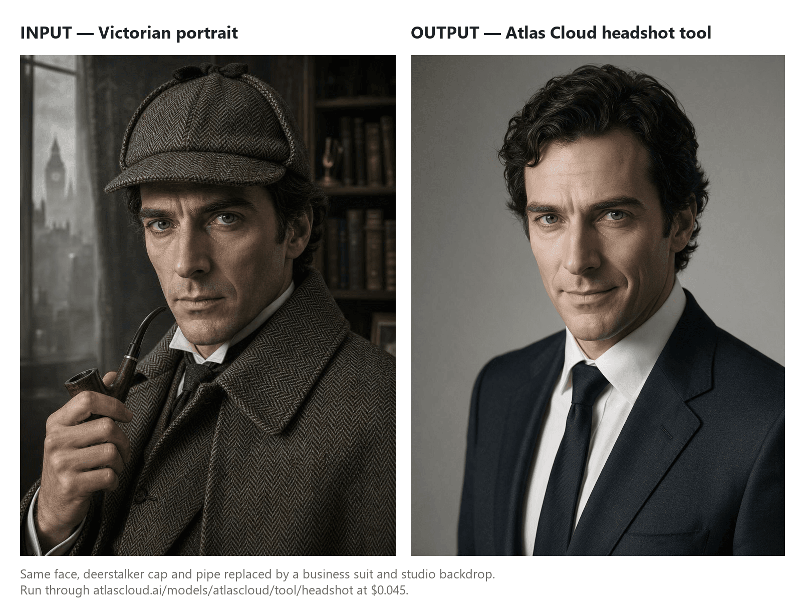 Pannello prima/dopo di un ritratto in stile Sherlock Holmes elaborato con lo strumento headshot di Atlas Cloud, il cappello deerstalker e la pipa sostituiti da un abito business e uno sfondo da studio mentre gli stessi tratti del viso rimangono riconoscibili.