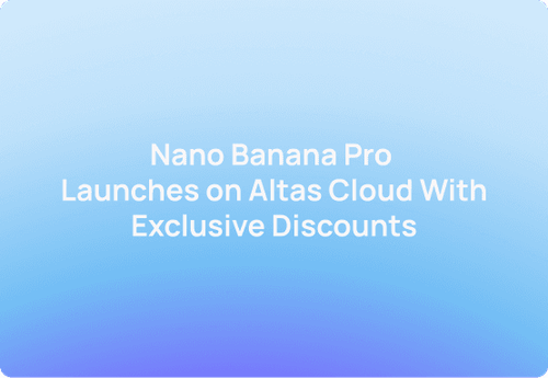 Nano Banana Pro Launches on Altas Cloud With Exclusive Discounts