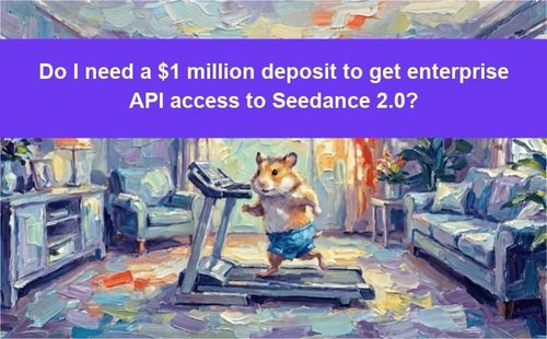 Do I need a $1 million deposit to get enterprise API access to Seedance 2.0?