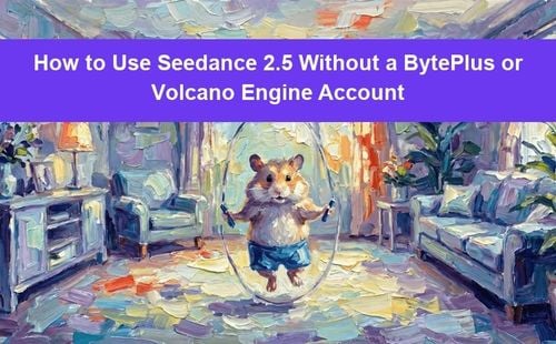 How to Use Seedance 2.5 Without a BytePlus or Volcano Engine Account