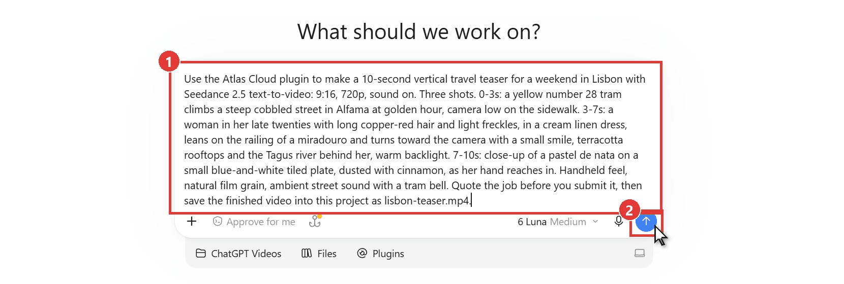 ChatGPT desktop composer with a Seedance 2.5 travel teaser request for the Atlas Cloud plugin typed in as step one and the send button marked as step two