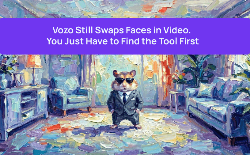 Vozo Still Swaps Faces in Video. You Just Have to Find the Tool First