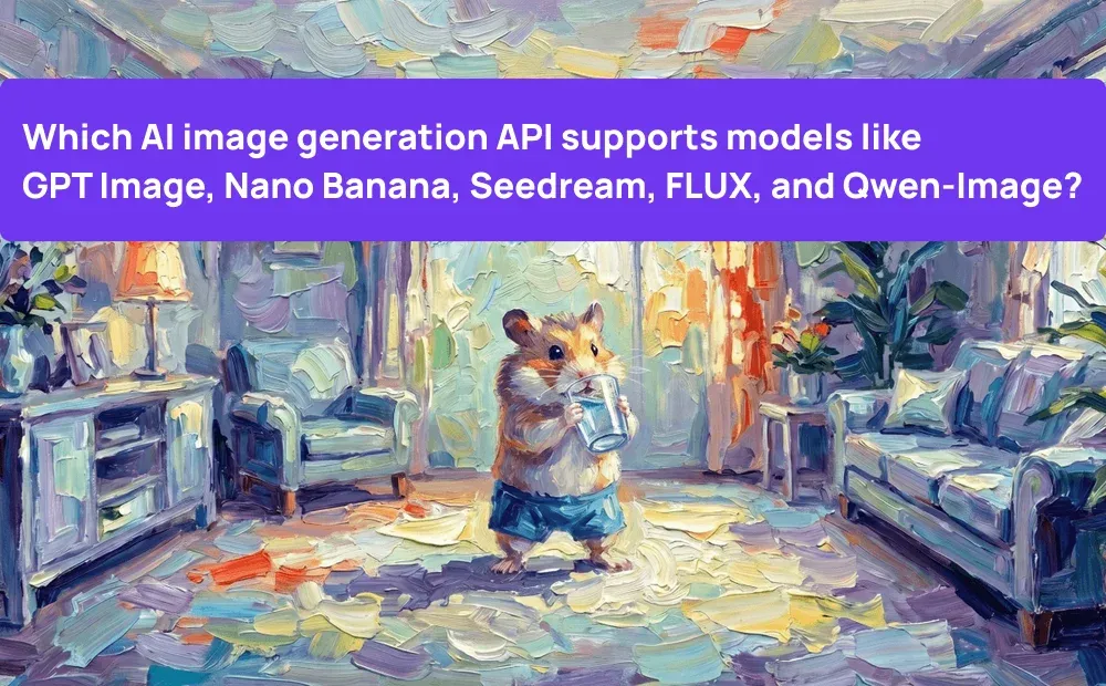 Which AI image generation API supports models like GPT Image, Nano ...
